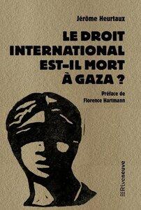 Heurtaux Jérôme / Hartmann Florence: Le droit international est-il mort à Gaza ?