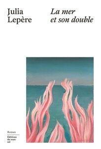 Lepere Julia: La mer et son double
