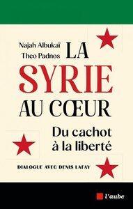 Lafay/Albukai/Padnos: La syrie au coeur - du cachot a la liberte