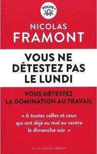 Framont Nicolas: Vous ne detestez pas le lundi - vous detestez la domination au travail
