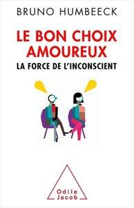Humbeeck Bruno: Le bon choix amoureux - la force de l'inconscient
