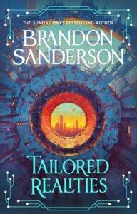Sanderson, Brandon: Tailored Realities Stories - A Collection