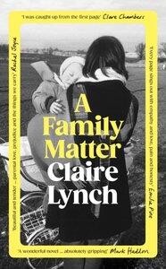 Lynch, Claire: A Family Matter A Novel