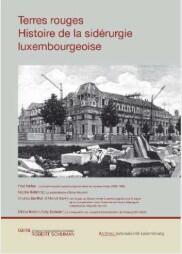 TERRES ROUGES - HISTOIRE DE LA SIDÉRURGIE LUXEMBOURGEOISE T 3