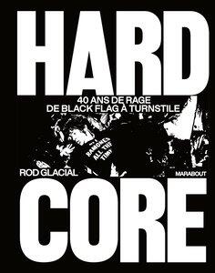 Glacial Rod: Hardcore - 40 ans de rage de black flag a turnstile