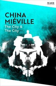 Miéville, China: The City & The City Picador Collection