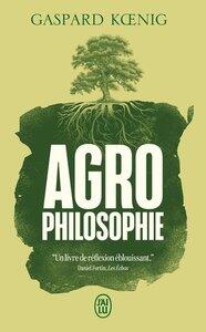 Koenig Gaspard: Agrophilosophie - Réconcilier humain et humus