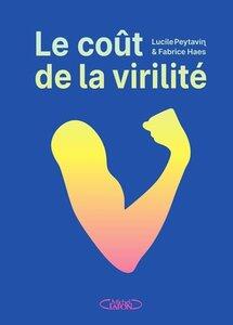 Peytavin Lucille / Haes Fabrice: Le coût de la virilité