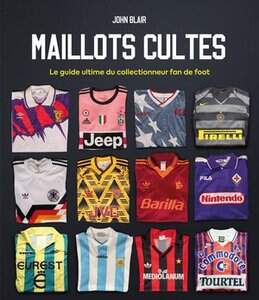 PLACE VICTOIRES Blair John: Maillots cultes le guide Letzshop