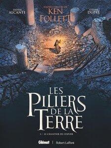 Alcante/Dupre: Les piliers de la terre - tome 03 - le chantier de l'espoir