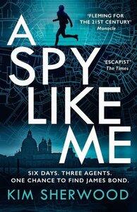 Sherwood, Kim: A Spy Like Me Double O Trilogy 2