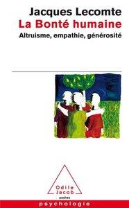 Lecomte Jacques: La bonte humaine - altruisme, empathie, generosite