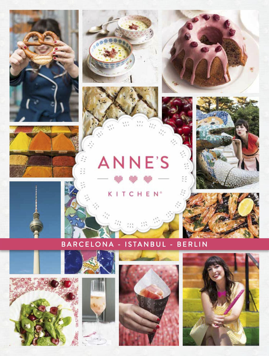 Anne's Kitchen: Barcelona, Istanbul, Berlin