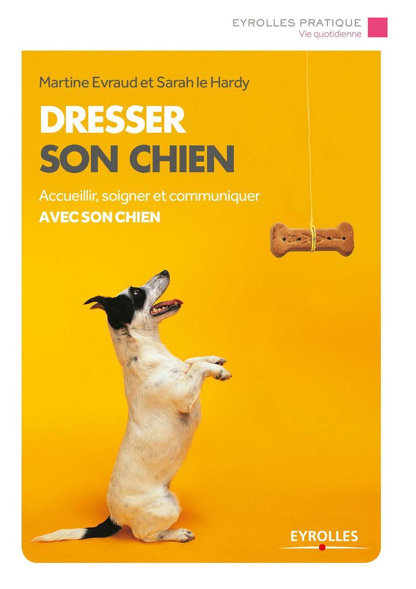 EYROLLES Evraud/Le Hardy: Dresser son chien Letzshop