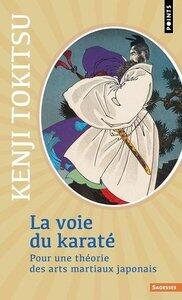 Tokitsu Kenji: La voie du karate - pour une theorie des arts martiaux japonais