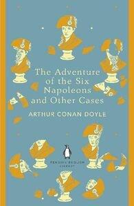 Doyle, Arthur Conan: The Adventure of the Six Napoleons and Other Cases Penguin English Library