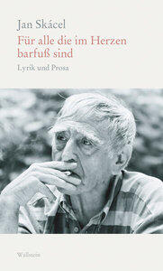 Skácel, Jan: Für alle die im Herzen barfuß sind Lyrik und Prosa, Edition Petrarca