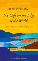 Strelecky, John P: The Cafe on the Edge of the World A Story About the Meaning of Life
