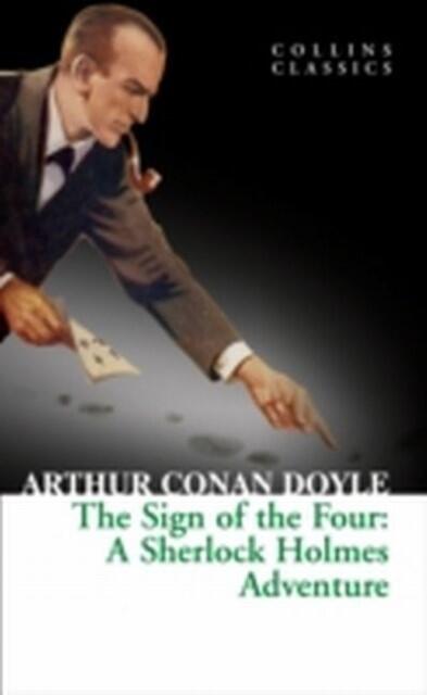 Doyle, Arthur Conan: Sign of the Four A Sherlock Holmes Adventure, Collins Classics