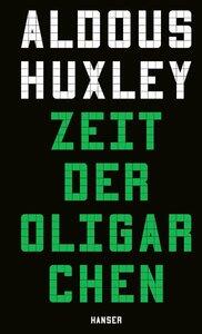 Huxley, Aldous: Zeit der Oligarchen Über Wissenschaft, Freiheit und Frieden