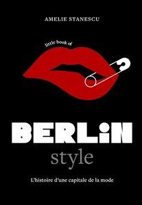 Stanescu Amelie: Little book of berlin style - l'histoire d'une capitale de la mode