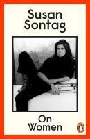 Sontag, Susan: On Women A new collection of feminist essays