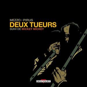 Pirus/Mezzo: Deux tueurs suivi de mickey mickey - t01 - deux tueurs suivi de mickey mickey