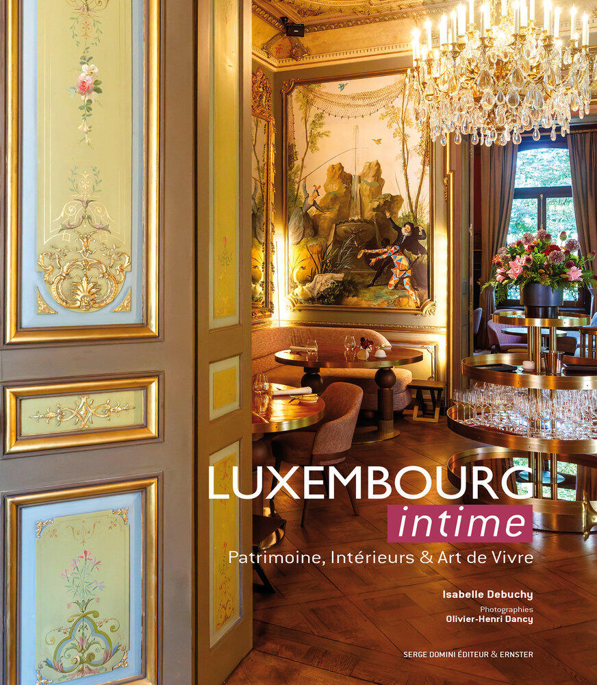 Luxembourg intime - Patrimoine, intérieurs & art de vivre