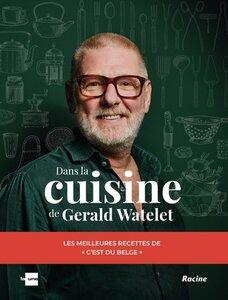 Watelet Gerald: Dans la cuisine de gerald watelet - les meilleures recettes de ' c'est du belge'