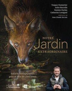 Dumortier/Lorsignol: Notre jardin extraordinaire t02 - safaris insoupconnes pres et loin de chez vous