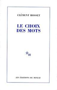 Rosset Clement: Le choix des mots