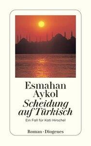 Aykol, Esmahan: Scheidung auf Türkisch Ein Fall für Kati Hirschel, Roman, detebe - Kati Hirschel 3