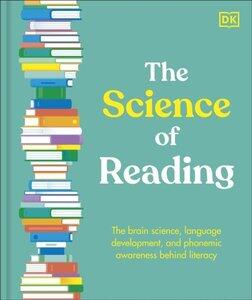 The Science of Reading The Brain Science, Language Development, and Phonemic Awareness Behind Literacy