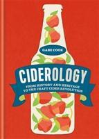 Cook, Gabe: Ciderology: From History and Heritage to the Craft Cider Revolution
