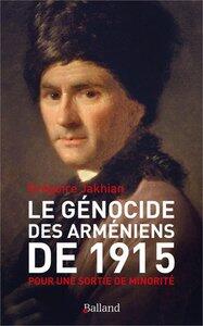 Jakhian Gregoire: Le genocide des armeniens de 1915 - pour une sortie de minorite