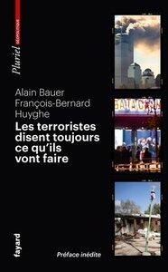 Bauer Alain / Huyghe François-Bernard: Les terroristes disent toujours ce qu'ils vont faire - Terrorisme et révolutions par les textes - Edition actua