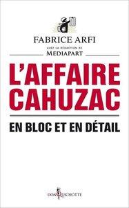 Arfi/Mediapart: L'affaire cahuzac - en bloc et en detail