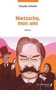 Schmit Claude: Nietzsche, mon ami