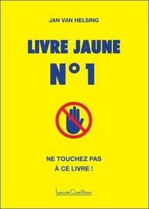 Van Helsing Jan: Livre jaune n 1 - ne touchez pas a ce livre !