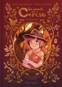 Chamblain/Neyret: Les carnets de cerise - roman - volume 1 - les fantomes en couleurs