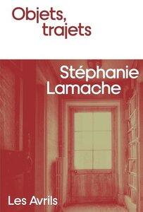 Lamache Stephanie: Objets, trajets