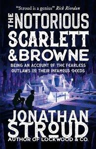 Stroud, Jonathan: The Notorious Scarlett and Browne Being an Account of the Fearless Outlaws and Their Infamous Deeds, Scarlett and Browne 2
