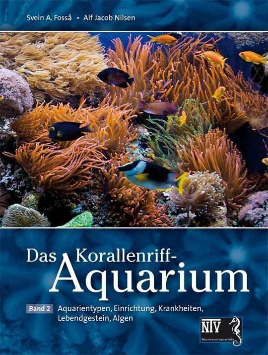 Das Korallenriff-Aquarium - Band 2 | Fossa, Svein A.; Nilsen, Alf Jacob