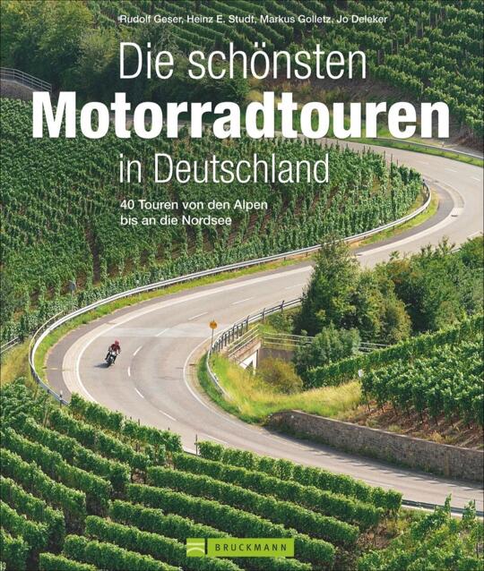 Die schönsten Motorradtouren in Deutschland | Geser, Rudolf; Studt, Heinz E.; Golletz, Markus; Deleker, Jo