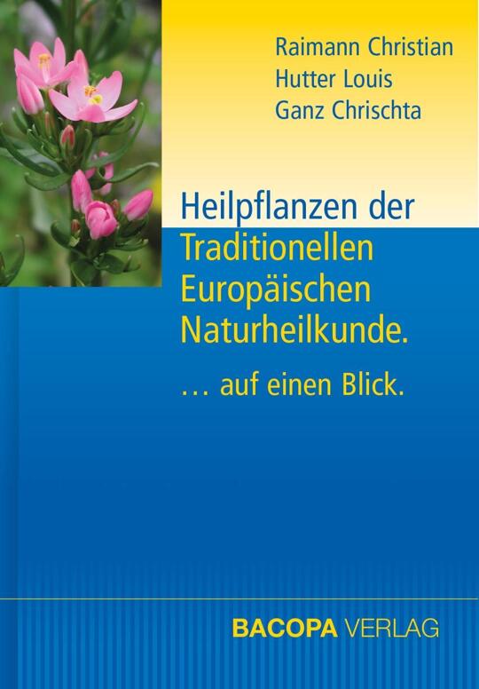 Heilpflanzen der Traditionellen Europäischen Naturheilkunde | Raimann, Christian; Hutter, Louis; Ganz, Chrischta