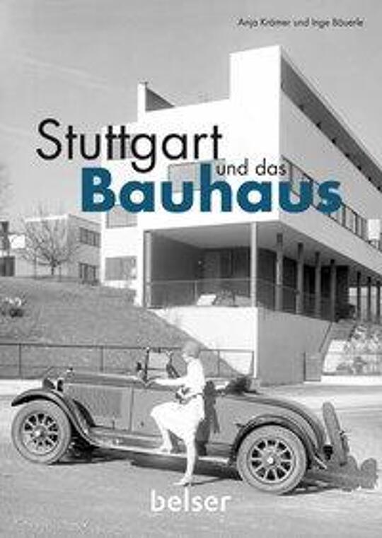 Stuttgart und das Bauhaus | Krämer, Anja; Bäuerle, Inge