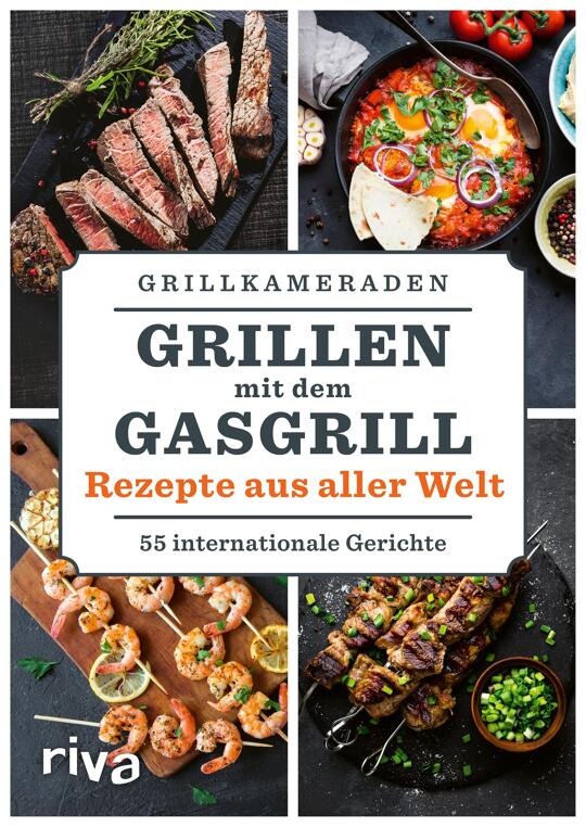 Grillen mit dem Gasgrill - Rezepte aus aller Welt | Grillkameraden