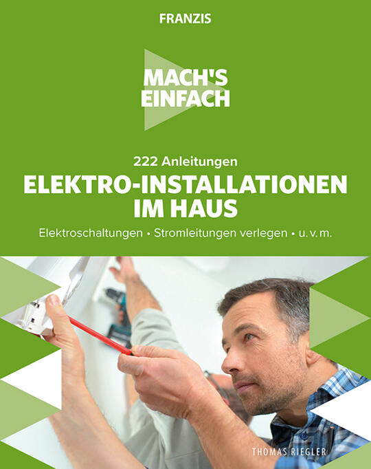 Mach's einfach: 222 Anleitungen Elektro-Installationen im Haus | Riegler, Thomas