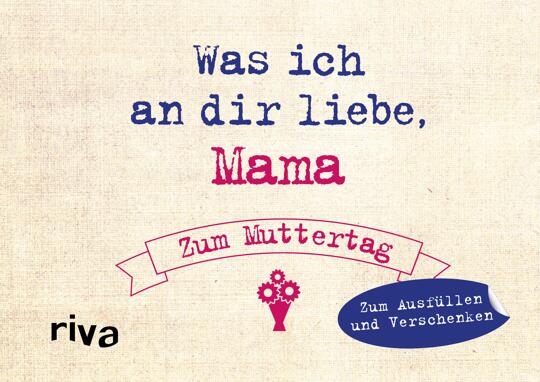 Was ich an dir liebe - Zum Muttertag | Reinwarth, Alexandra