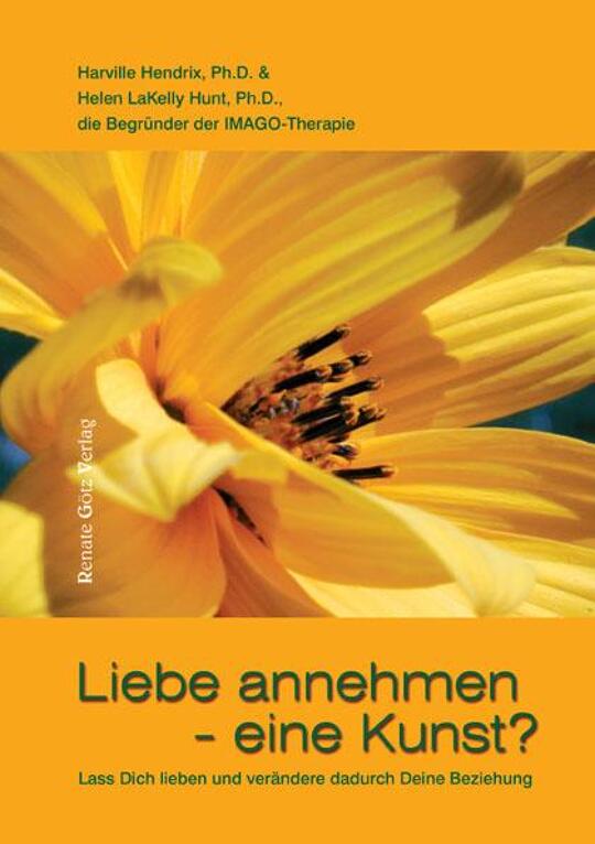 Liebe annehmen - eine Kunst? | Hendrix, Harville; Hunt, Helen LaKelly